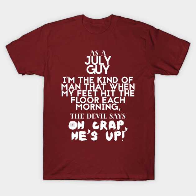 Cool Funny JULY Guy Man Devil Crap Birth Month T-Shirt by porcodiseno